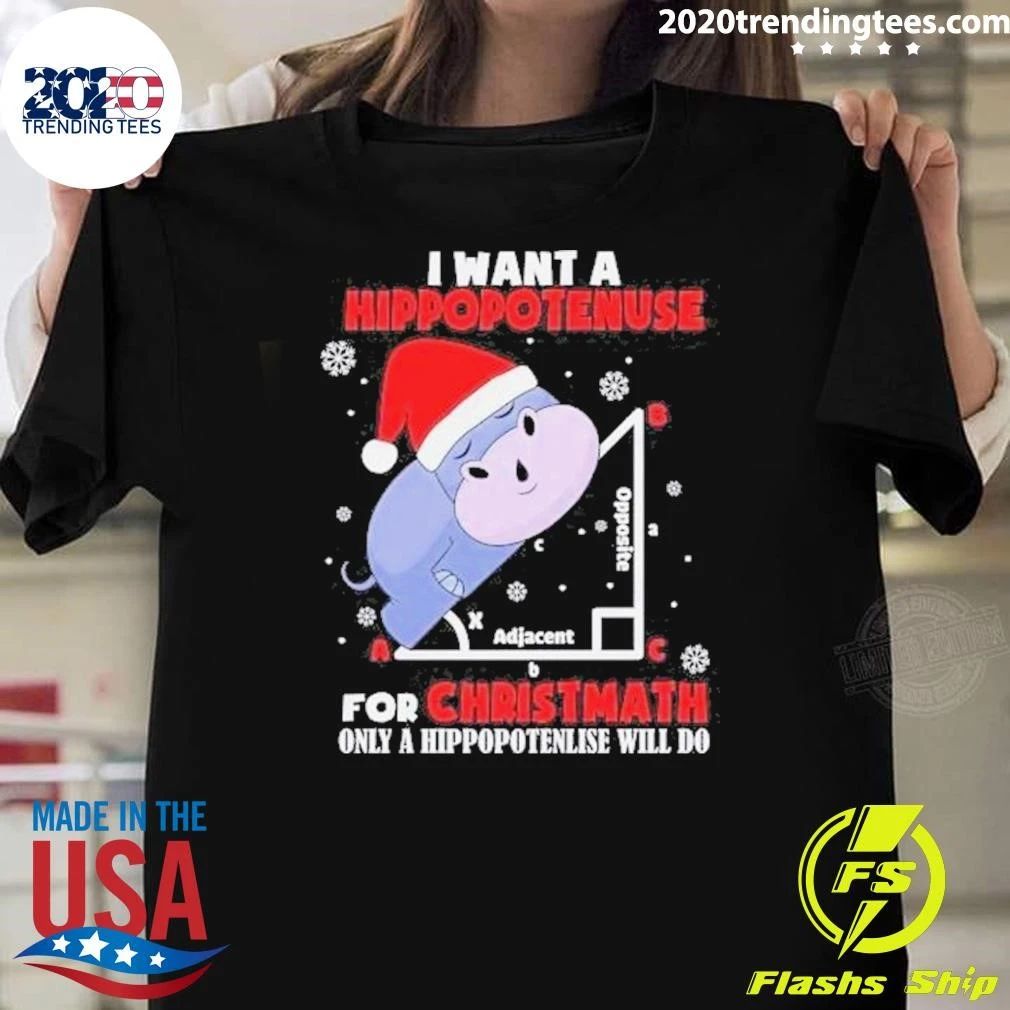 I Want A Hippopotenuse For Christmas 2026 Only A Hippopotenuse Will Do Shirt