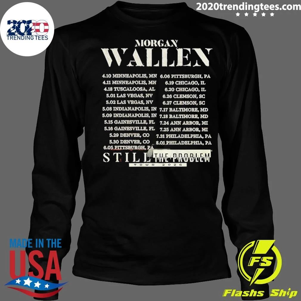 Morgan Wallen Still The Problem Tour 2026 Concert Date Schedule Shirt