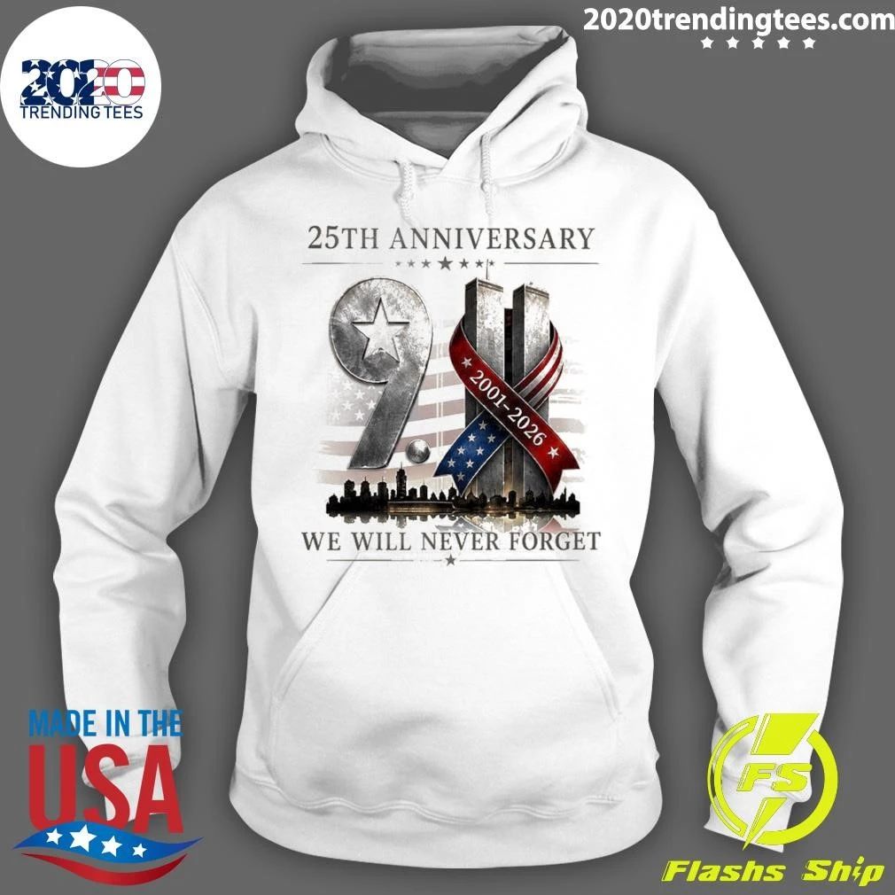 25th Anniversary 2001-2026 We Will Never Forget Patriot Day Tee Shirt