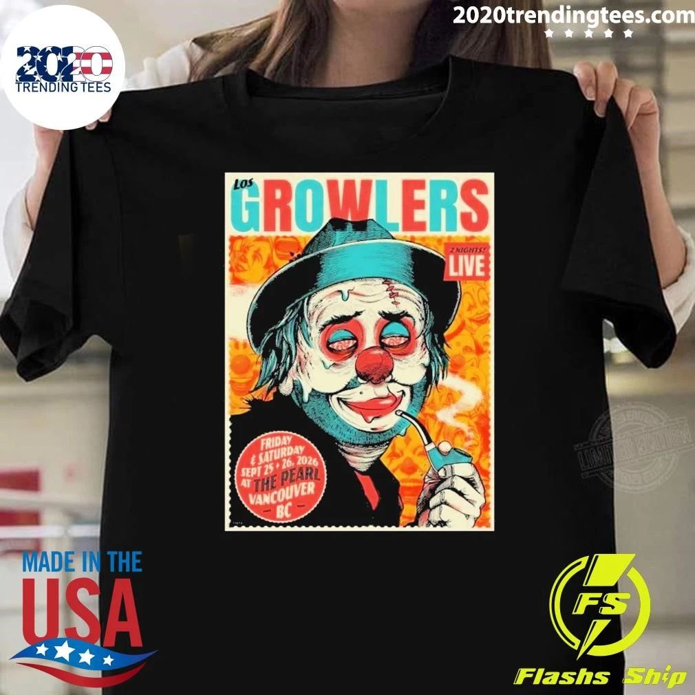 he Growlers Concert For West Coast Fall Tour On September 25 and 26 2026 At The Pearl Vancouver BC Shirt