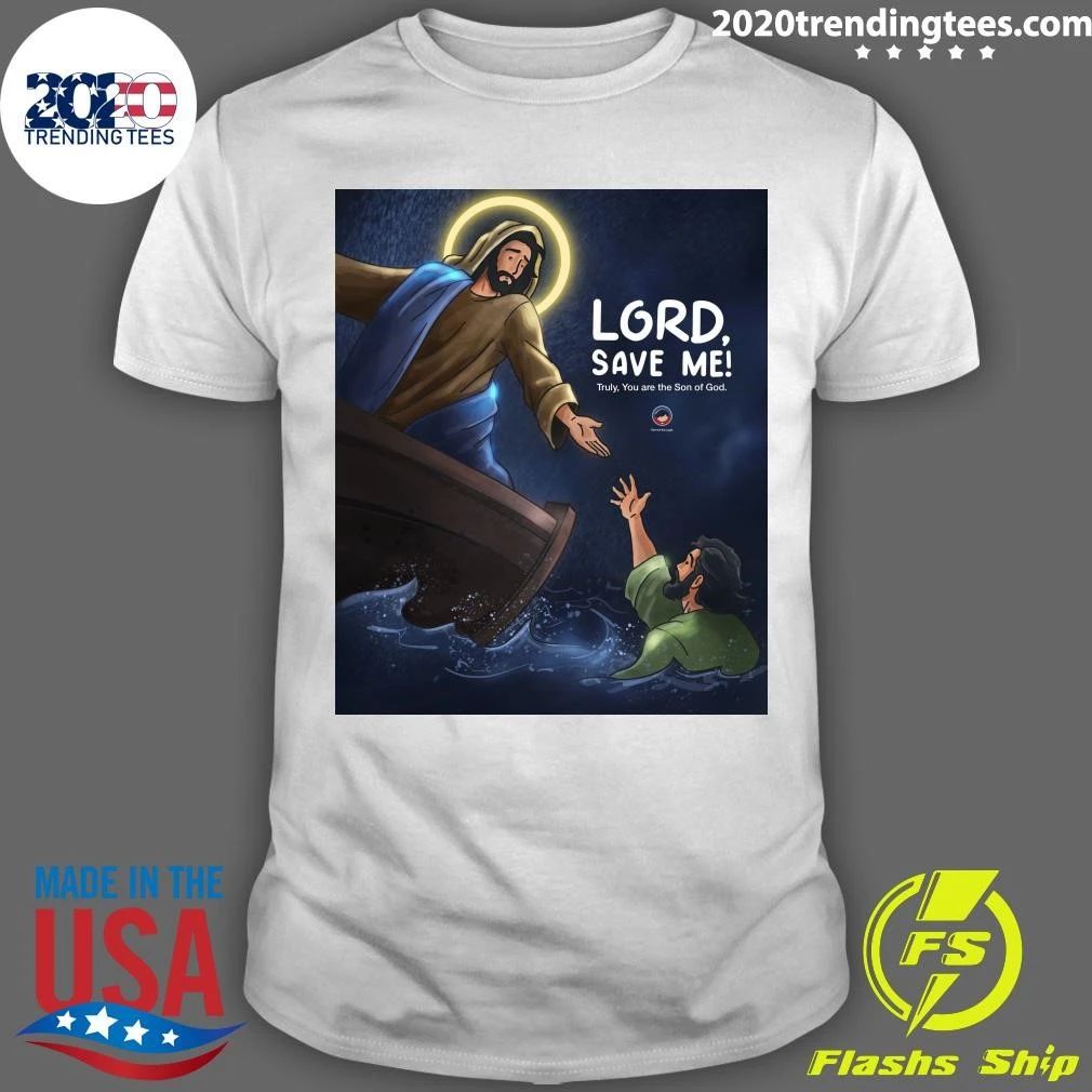 Lord, Save Me Truly, You Are The Son Of God Shirt