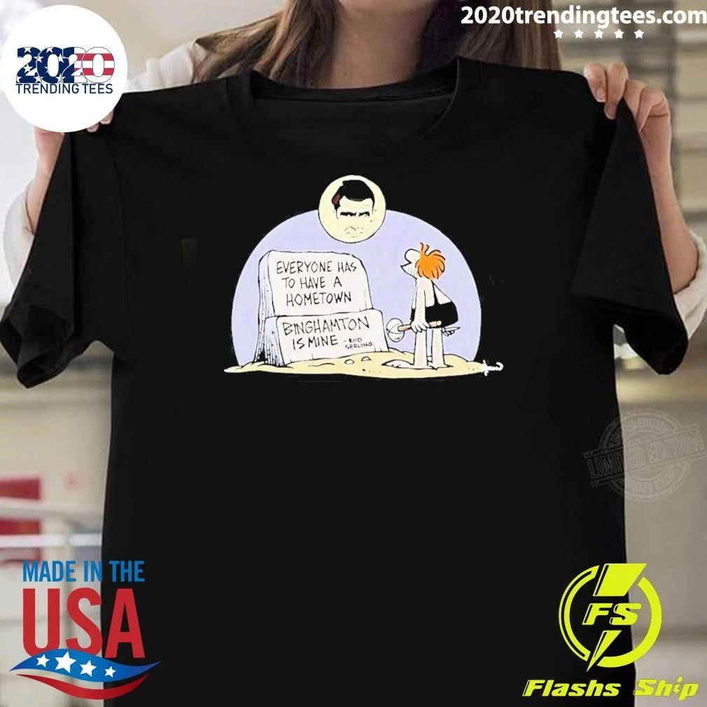 Rod Serling Everyone Has to Have a Hometown Binghamton Is Mine Shirt