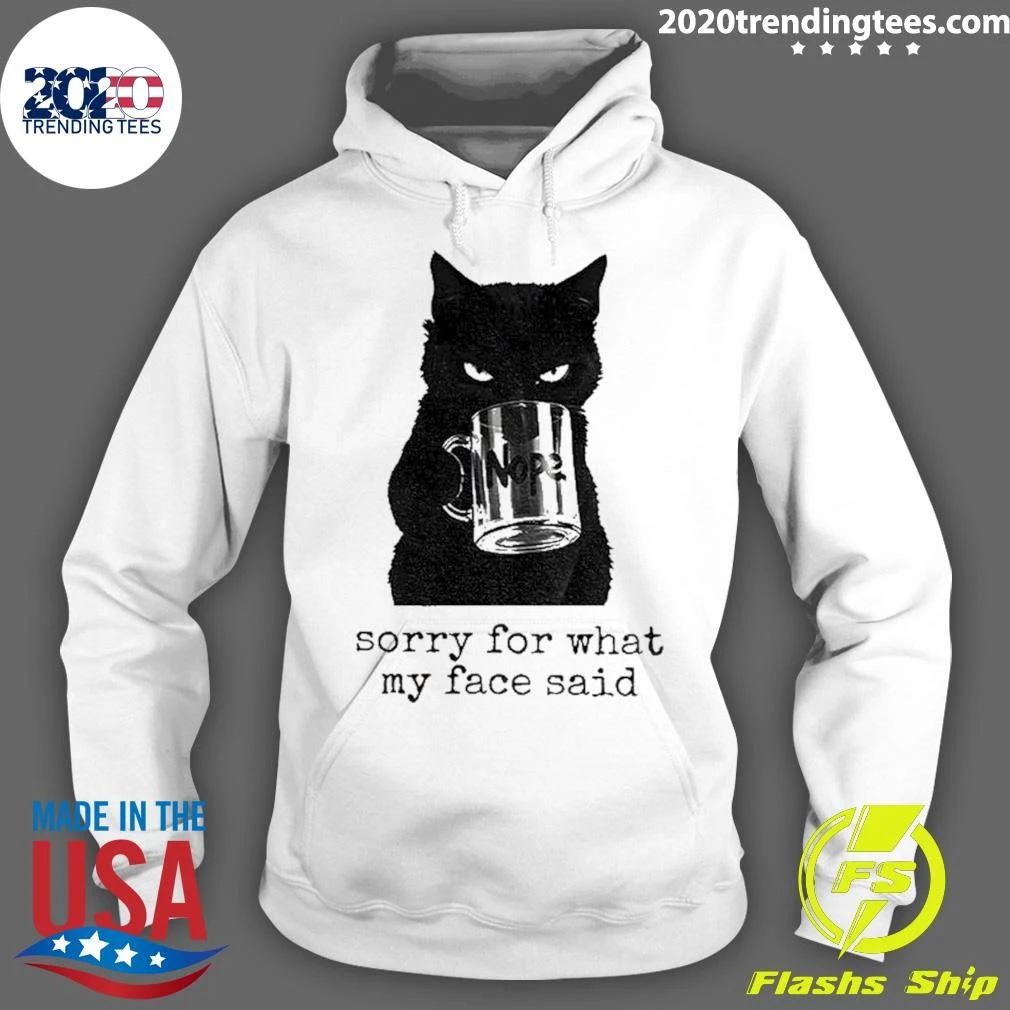 Black Cat Nope Sorry For What My Face Said Shirt
