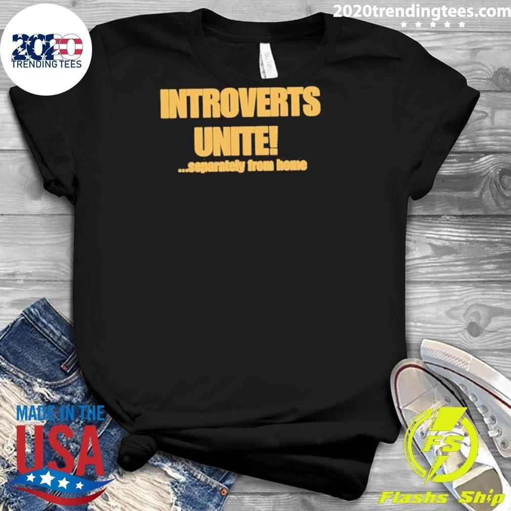 Introverts Unite Separately From Home Shirt