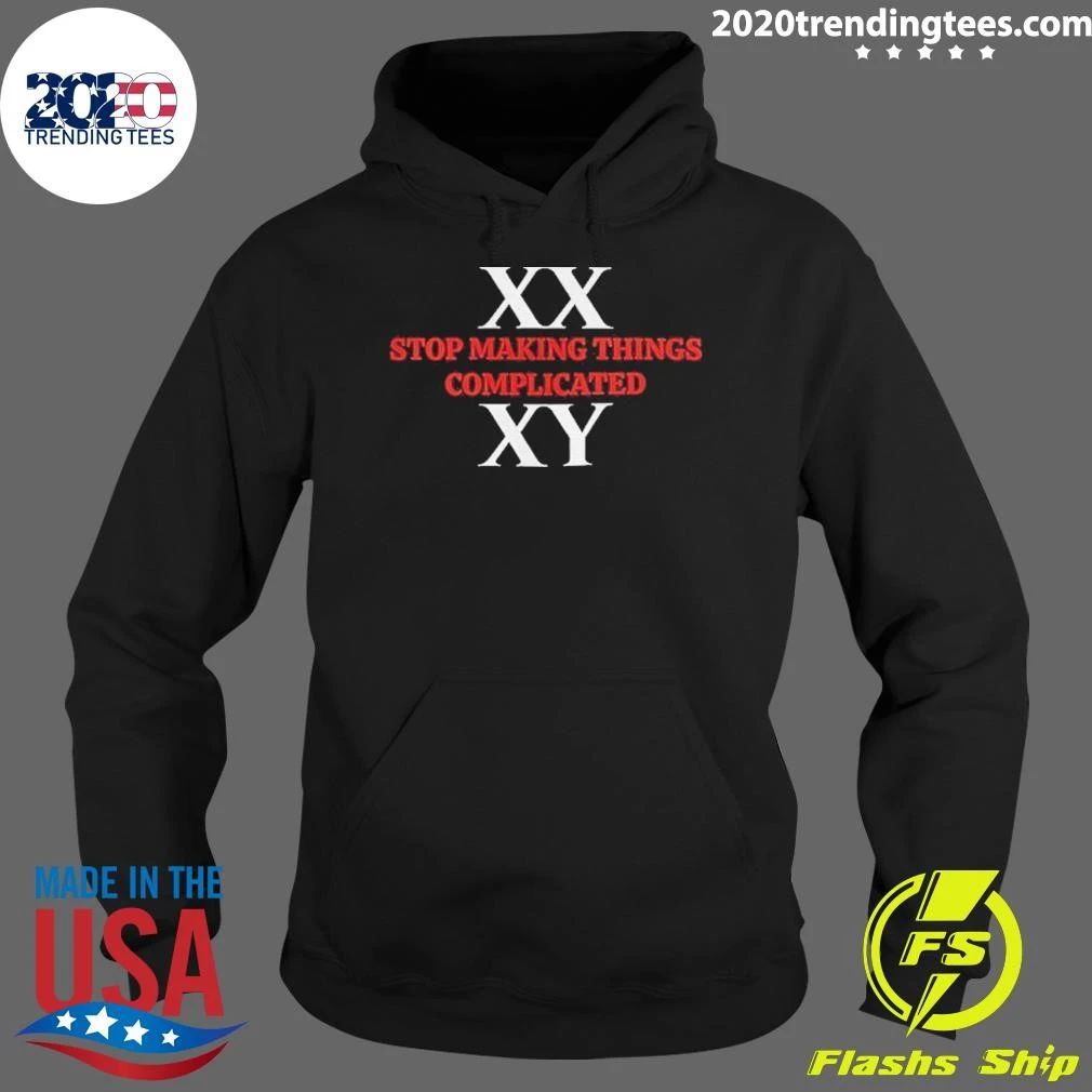 Xx Xy Stop Making Things Complicated Shirt