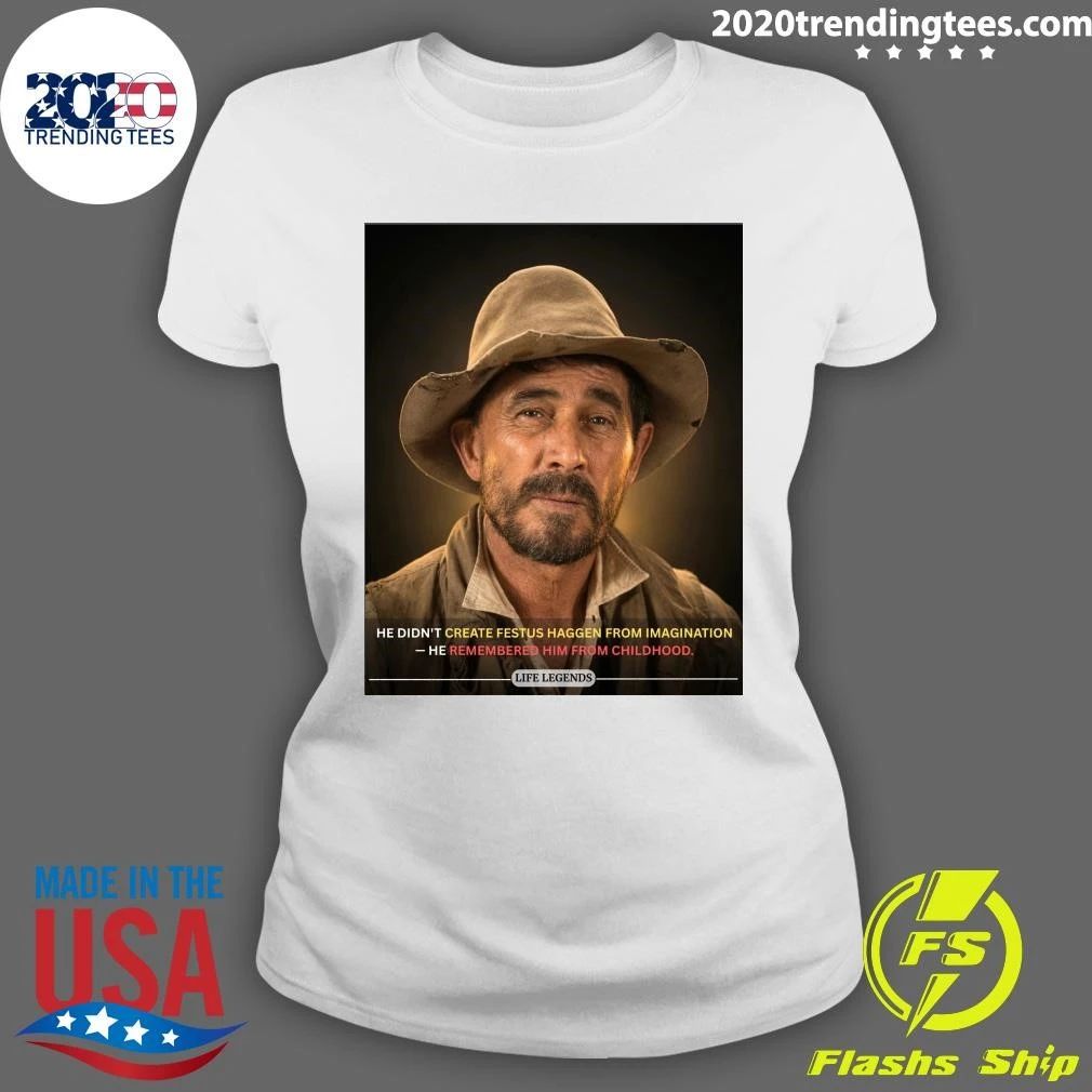He Didn’t Create Festus Haggen From Imagination He Remembered Him From Childhood Shirt