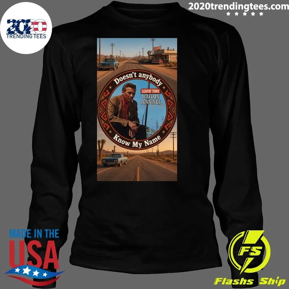Doesn’t Anybody Know My Name Waylon Jennings Shirt