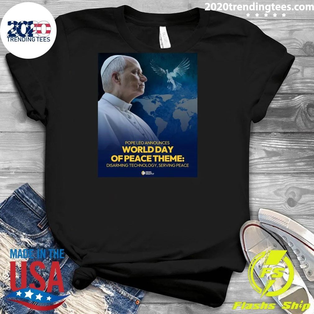 Pope Leo Announces World Day Of Peace Theme Disarming Technology, Serving Peace Shirt