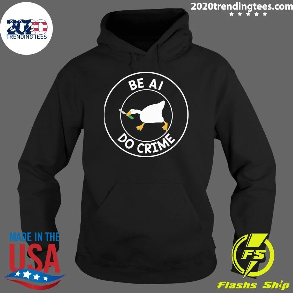 Be AI Do Crime Shirt