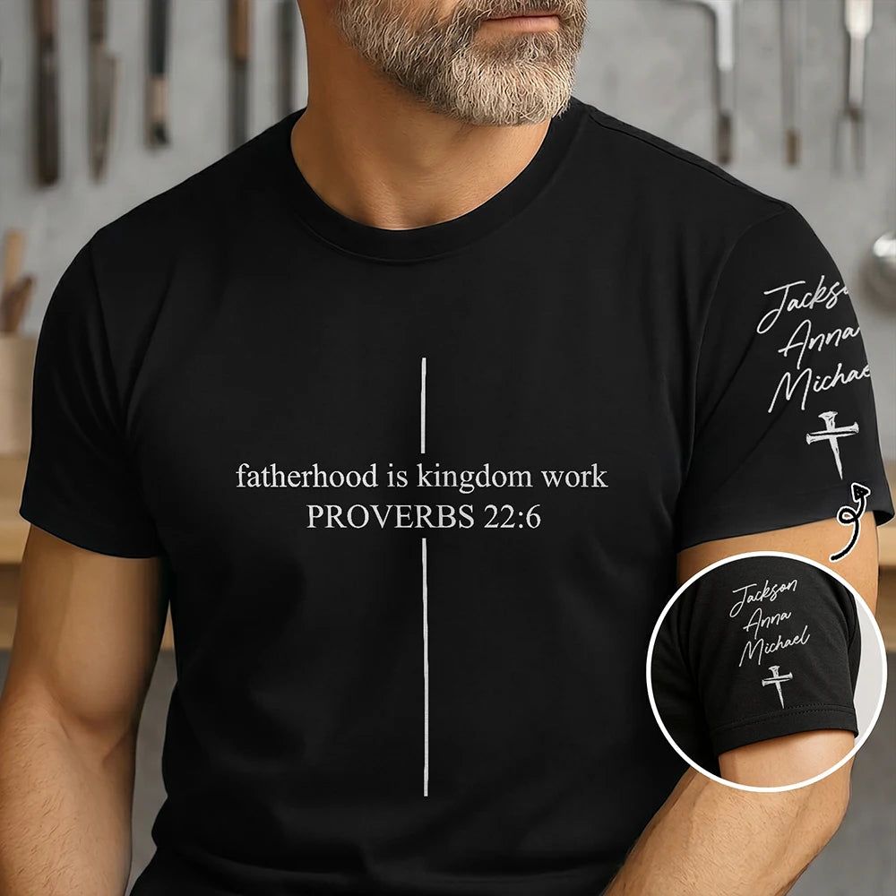 Fatherhood Is Kingdom Work With Children Names - Personalized T Shirt