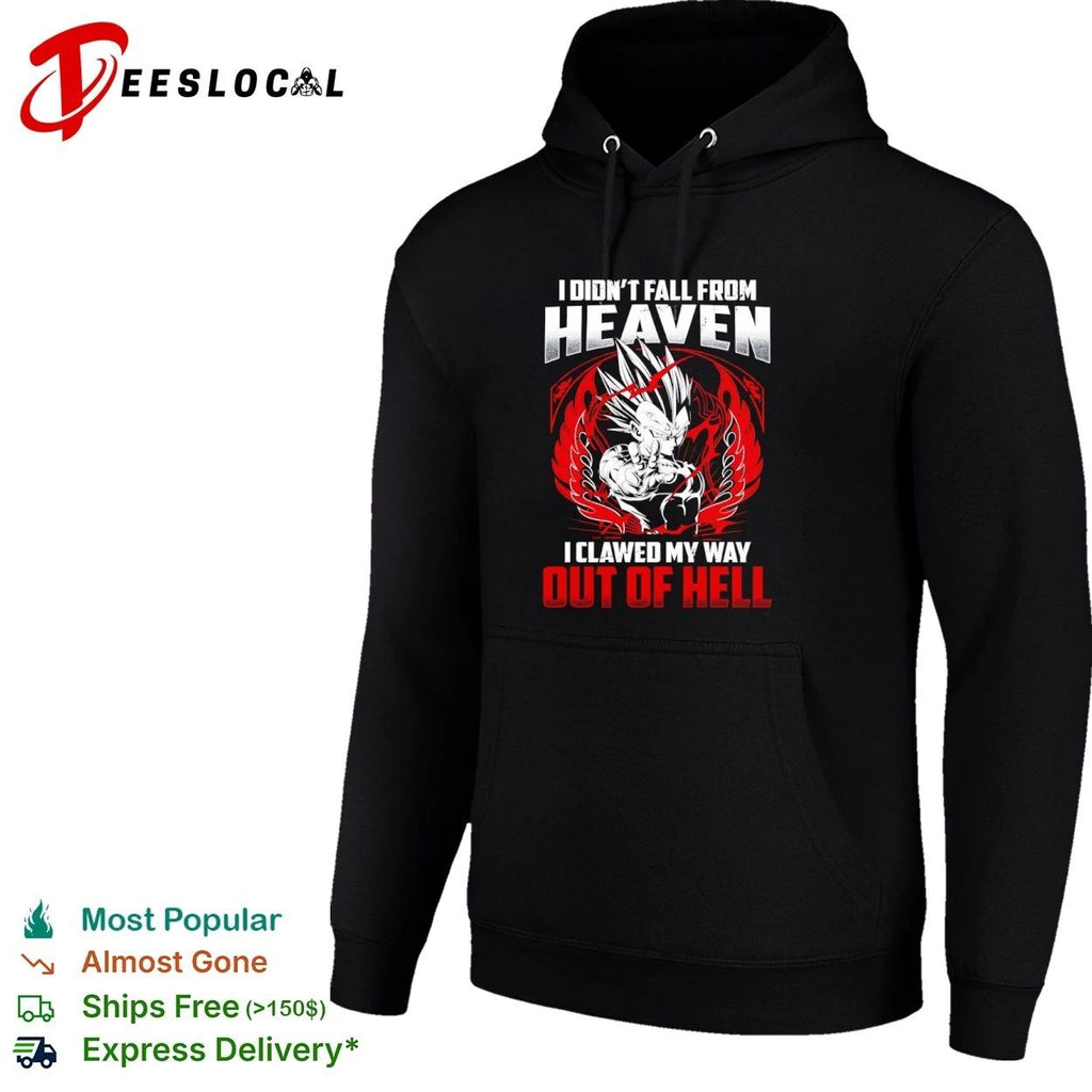 I Didn’t Fall From Heaven I Clawed My Way Out of Hell Vegeta T-shirt