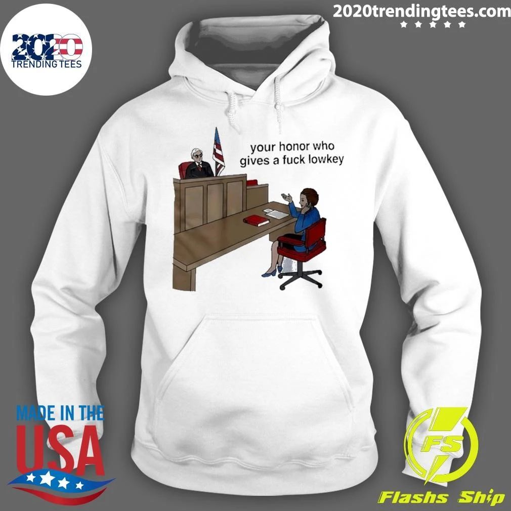 Your Honor Who Gives a Fuck Lowkey Shirt