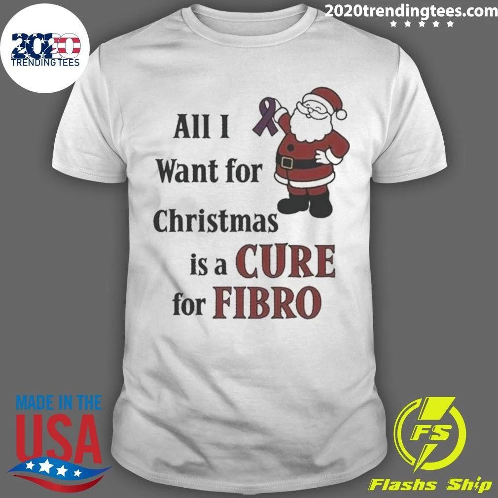 All I Want for Christmas Is a Cure for Fibro Santa Shirt