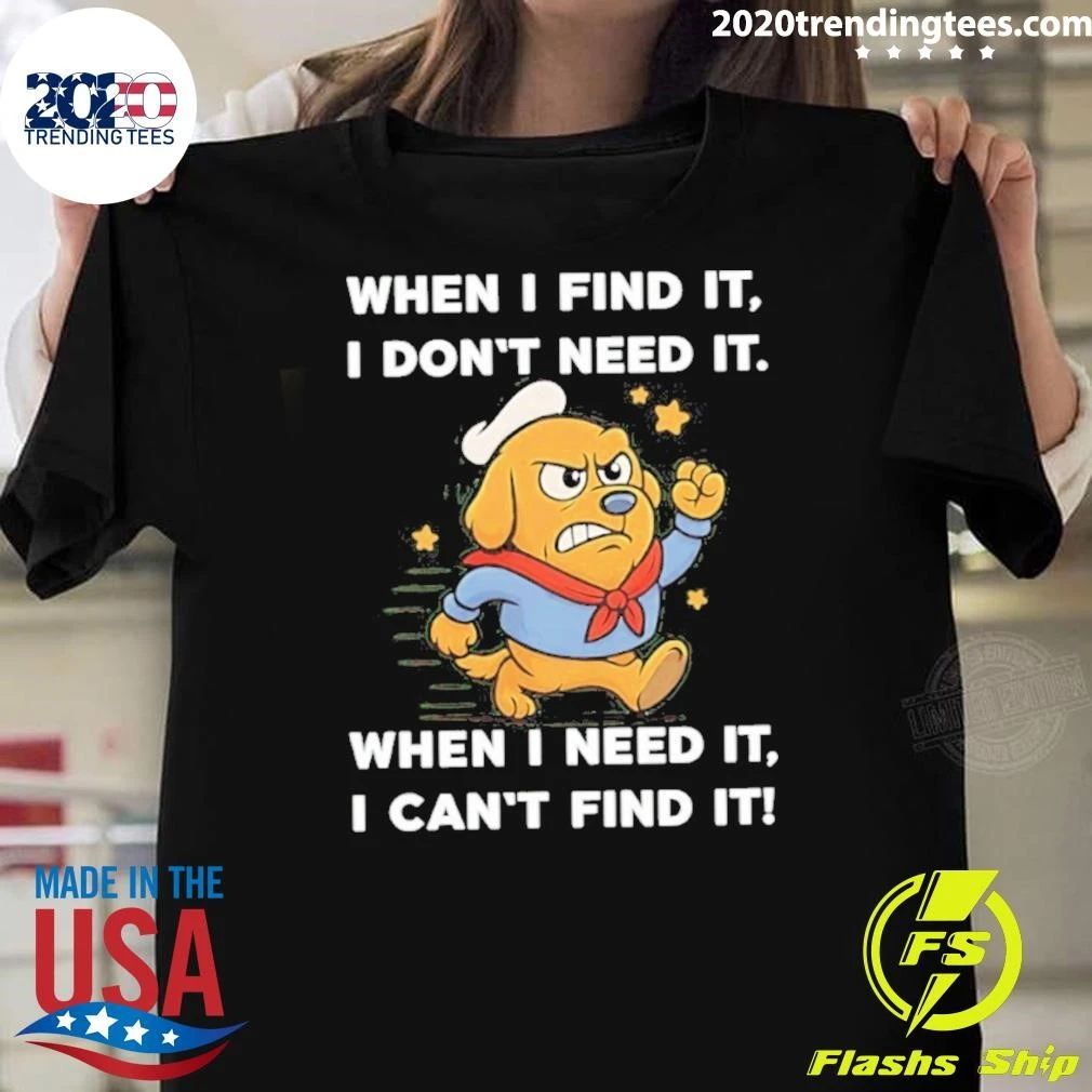 When I Find It I Don’t Need It When I Need It I Can’t Find It Sailor Golden Retriever Shirt