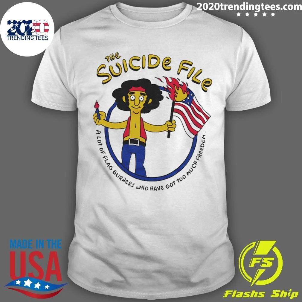 The Suicide File A Lot Of Flag Burners Who Have Got Too Much Freedom Springfield Amendment Shirt