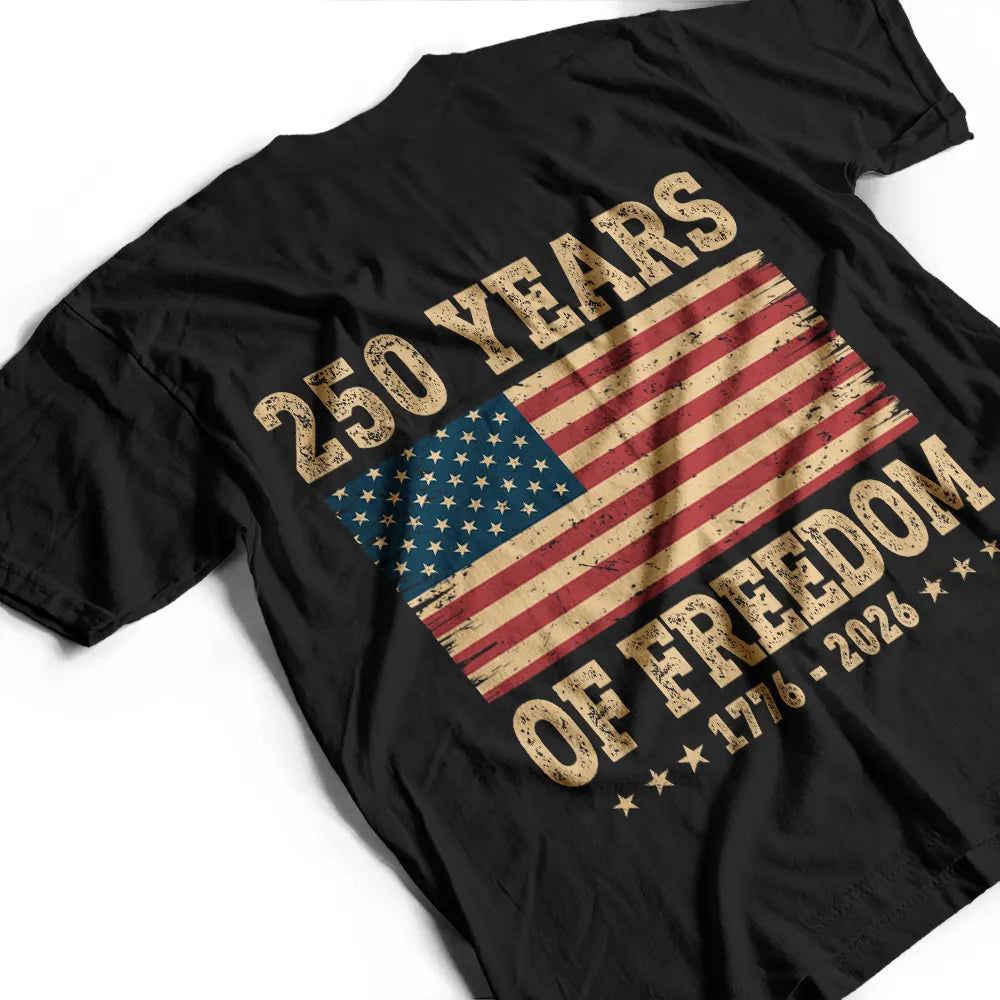 250 Years Of Freedom US Flag - T Shirt