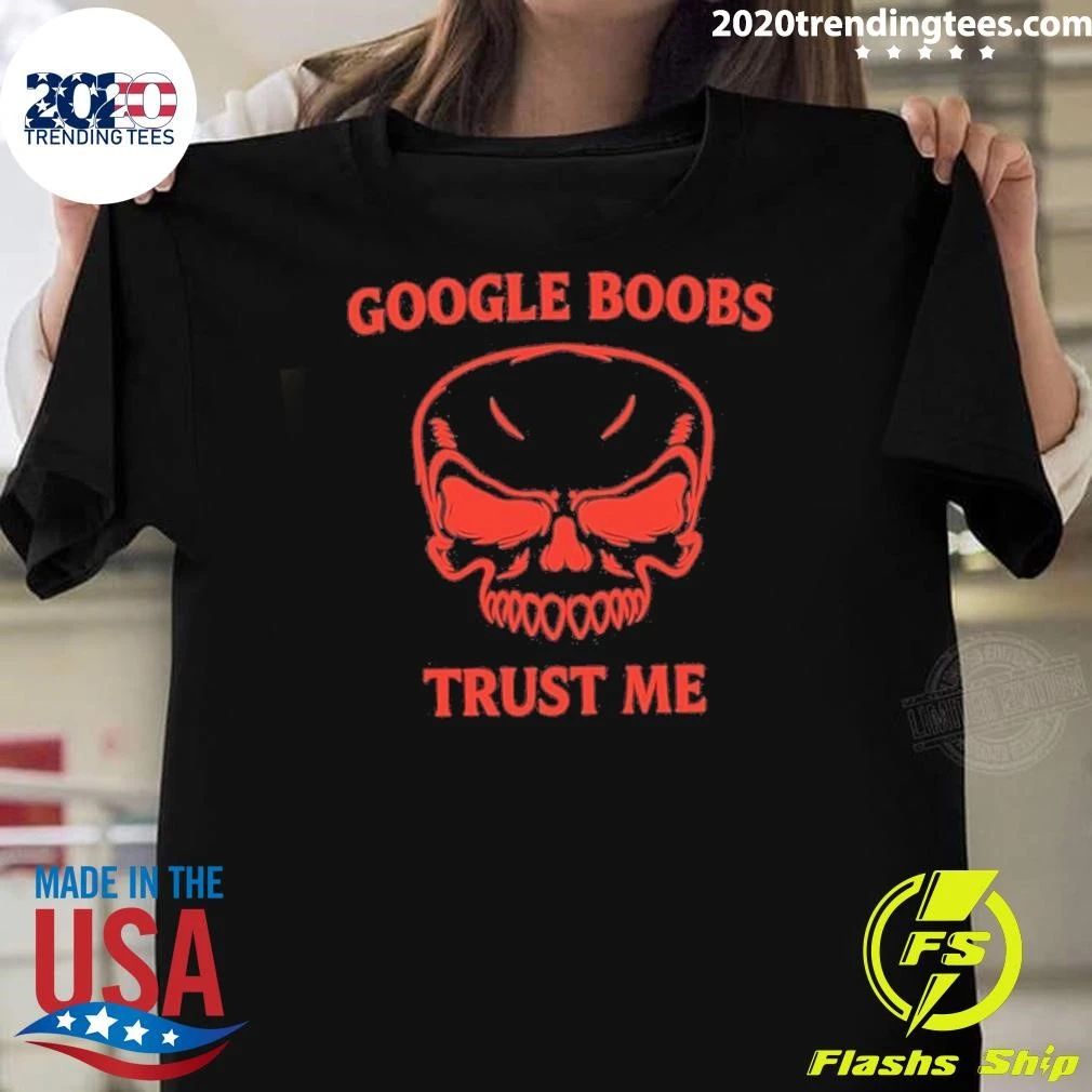 Google Boobs Trust Me Funny Humor Skull Shirt