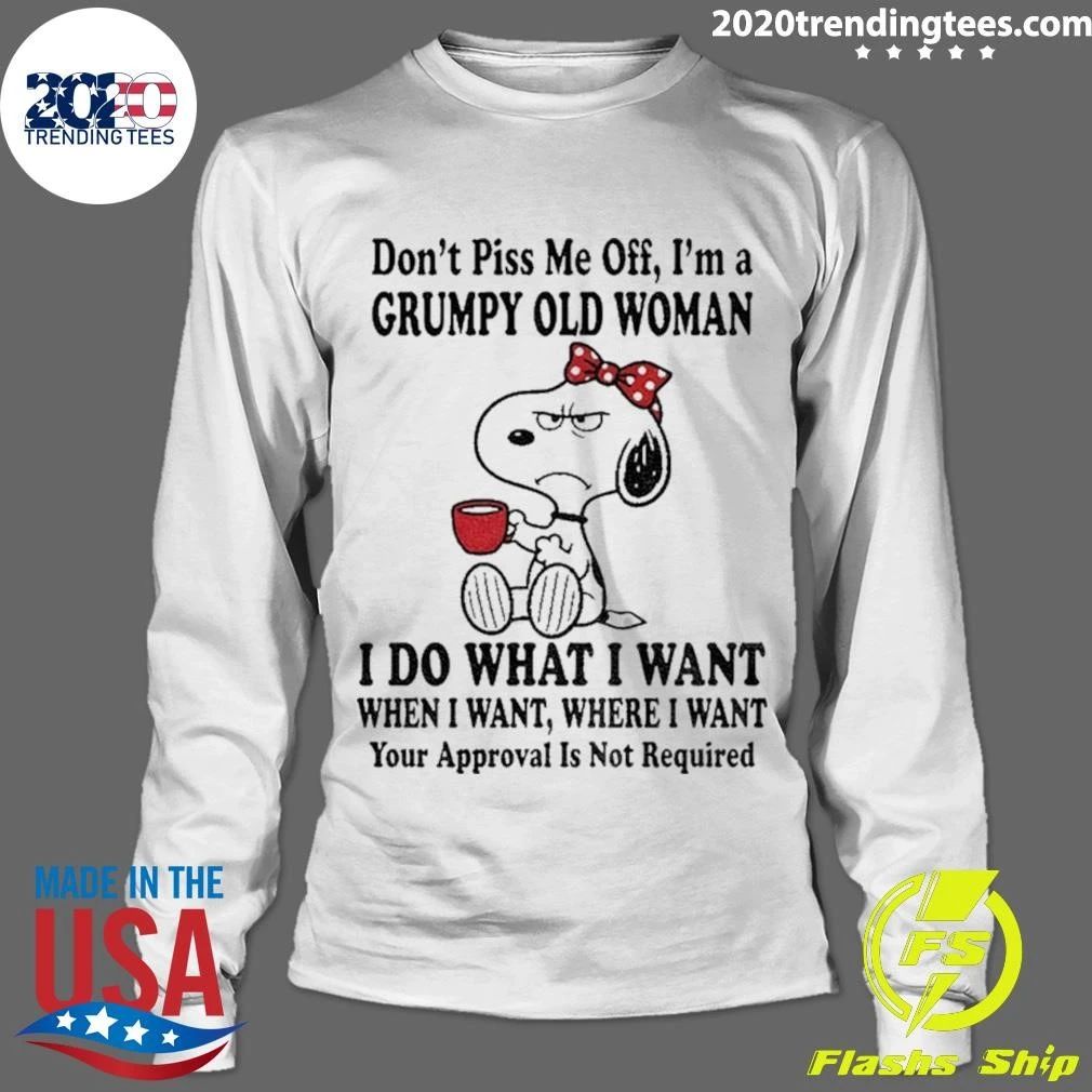 Don’t Piss Me Off I’m A Grumpy Old Woman I Do What I Want Shirt