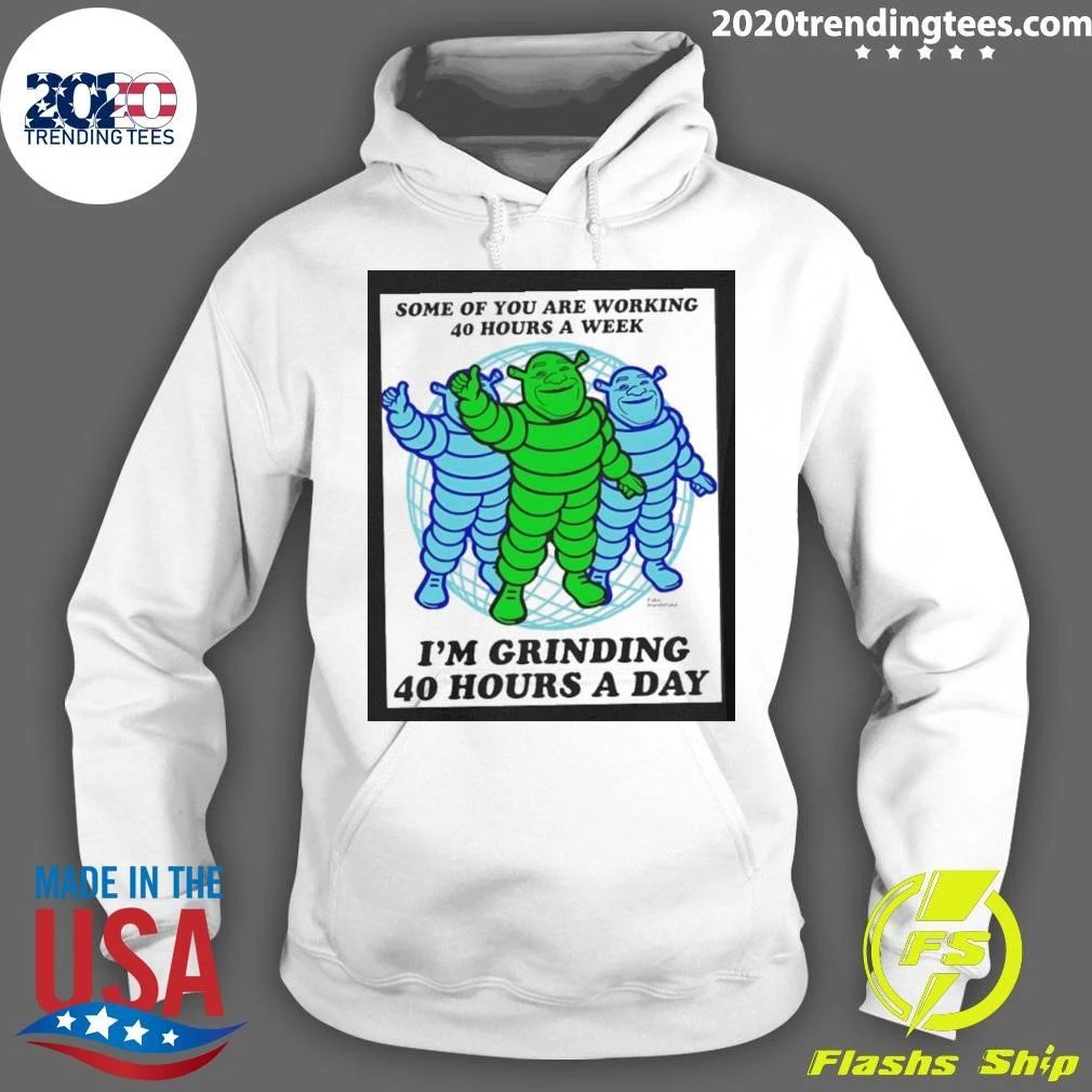Shrek Grinding 40 Hours A Day Meme Grindset Shirt