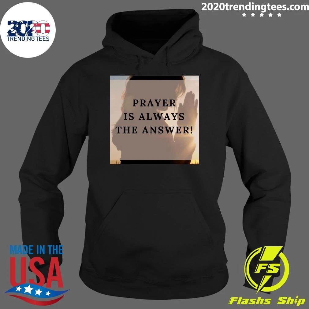 Prayer Is Always The Answer Shirt