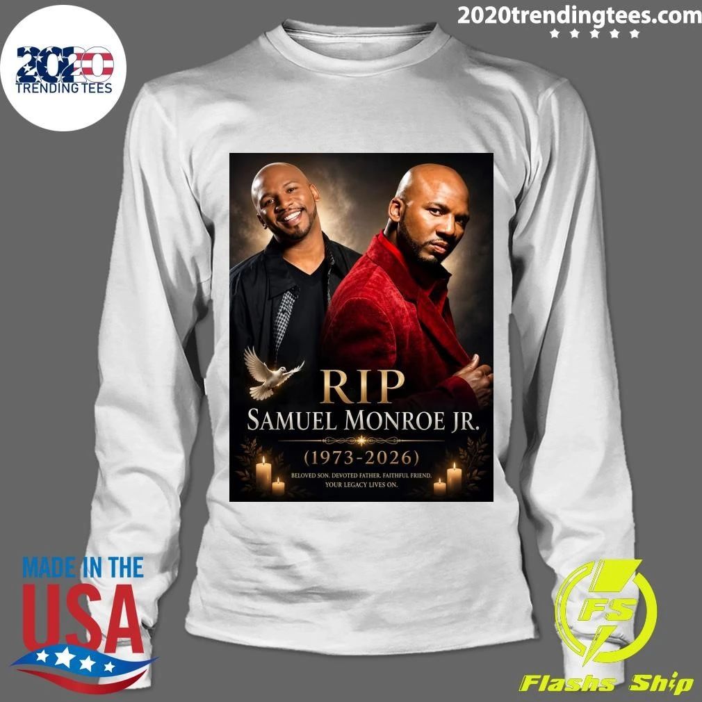 Rip Samuel Monroe Jr. 1973-2026 Beloved Son Devoted Father Faithful Friend Shirt