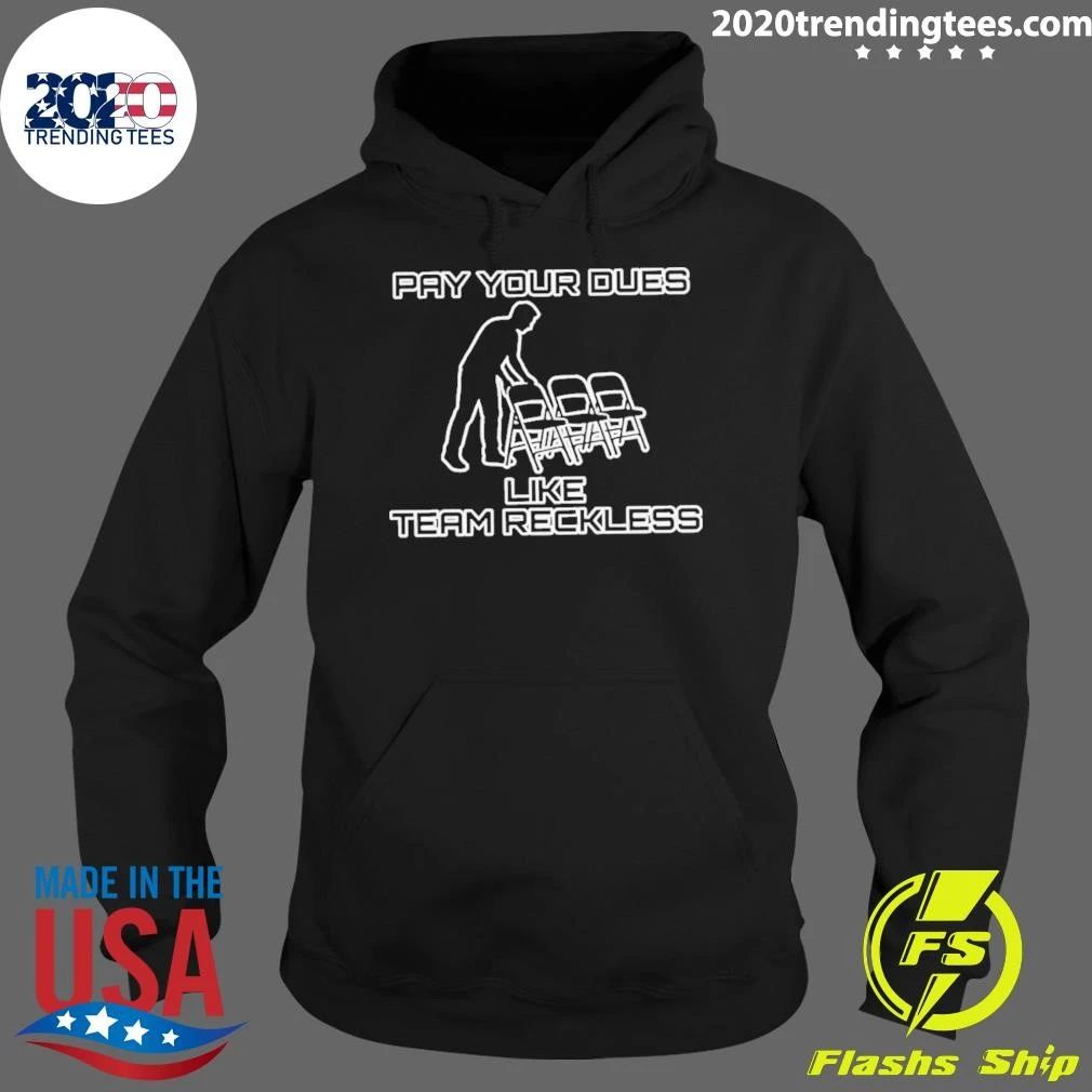 Pay Your Dues Like Team Reckless Wrestling Shirt