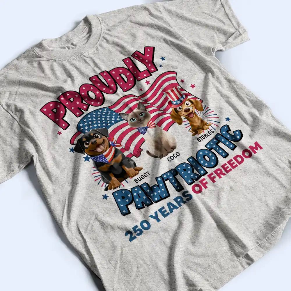 Proudly Pawtriotic 250 Years Of Freedom Cat Dog - Personalized T Shirt