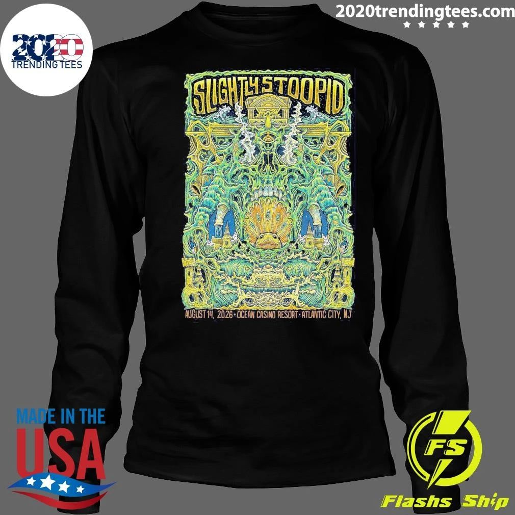 Slightly Stoopid Ocean Casino Resort In Atlantic City NJ August 14 2026 Shirt