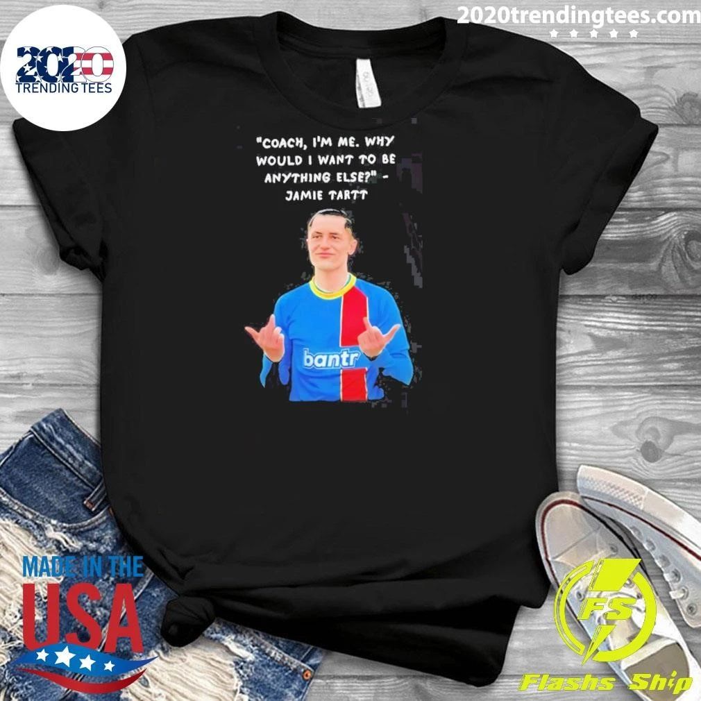 Jamie Tartt Coach I’m Me Why Would I Want To Be Anything Else Portrait Shirt