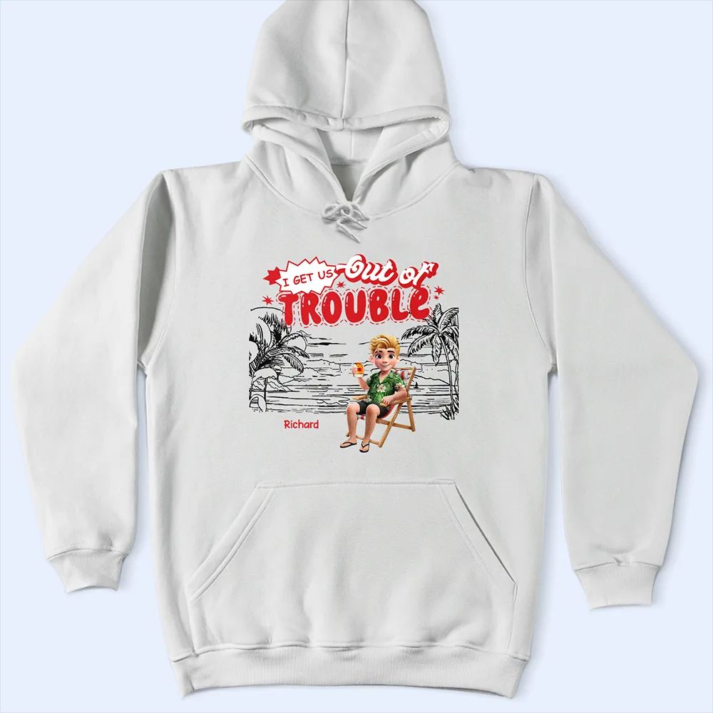 I Get Us Into Trouble - Personalized T Shirt