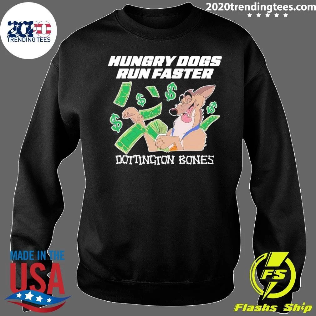 Hungry Dogs Run Faster Doddington Bones Shirt