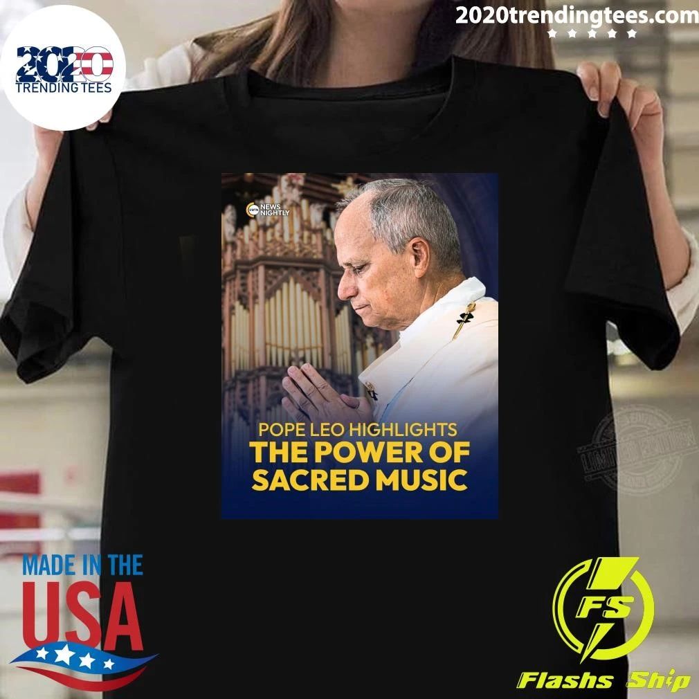 Pope Leo Highlights The Power Of Sacred Music Shirt