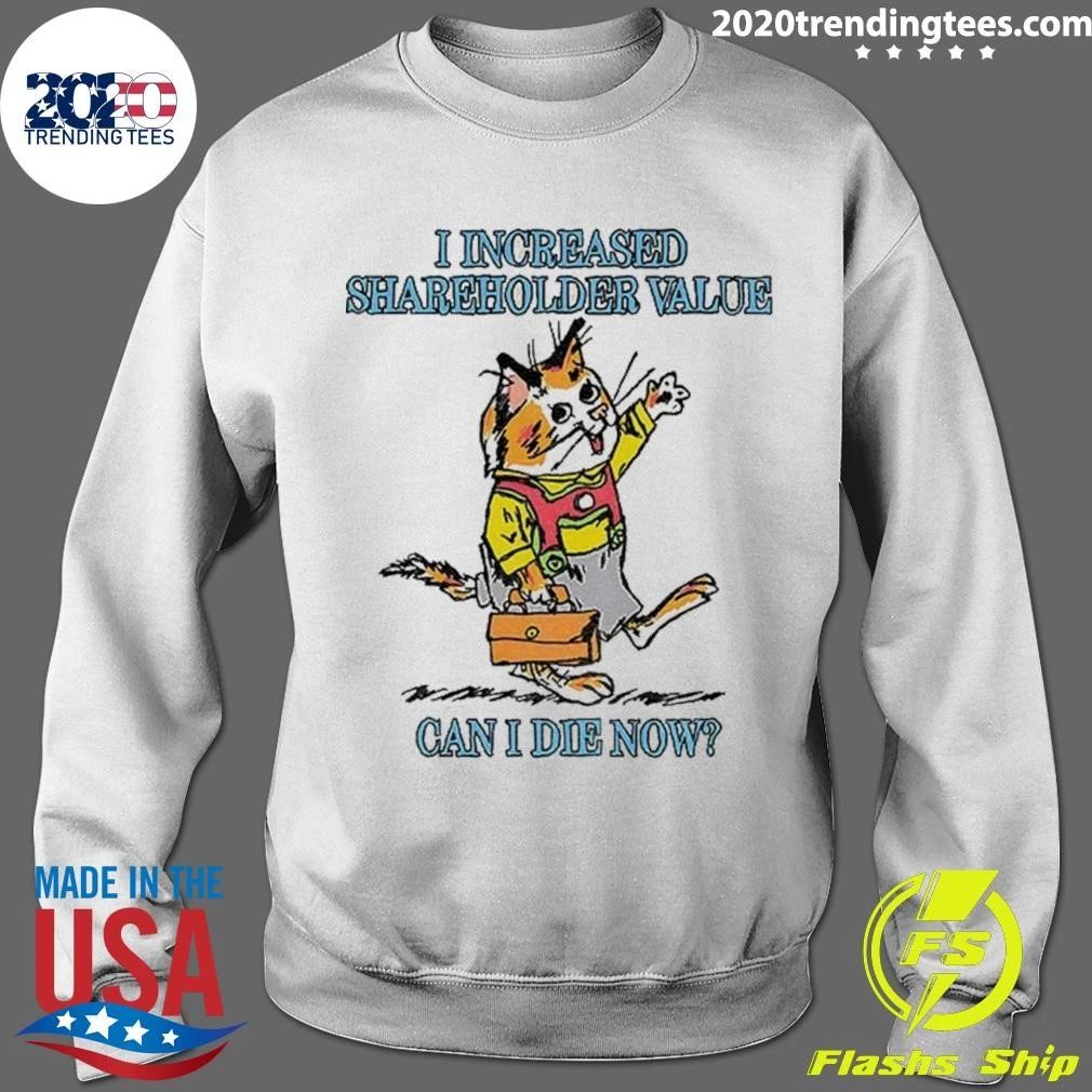 Cat I Increased Shareholder Value Can I Die Now Shirt