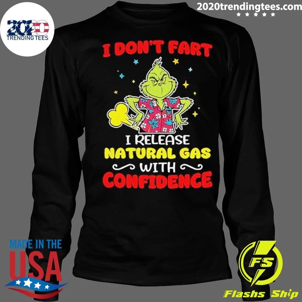 Grinch Character I Don’t Fart I Release Natural Gas With Confidence Shirt