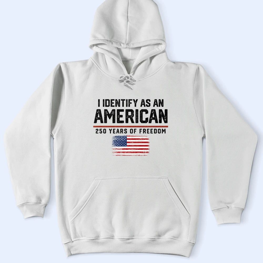 I Identify As An American 250 Years Of Freedom - Personalized T Shirt