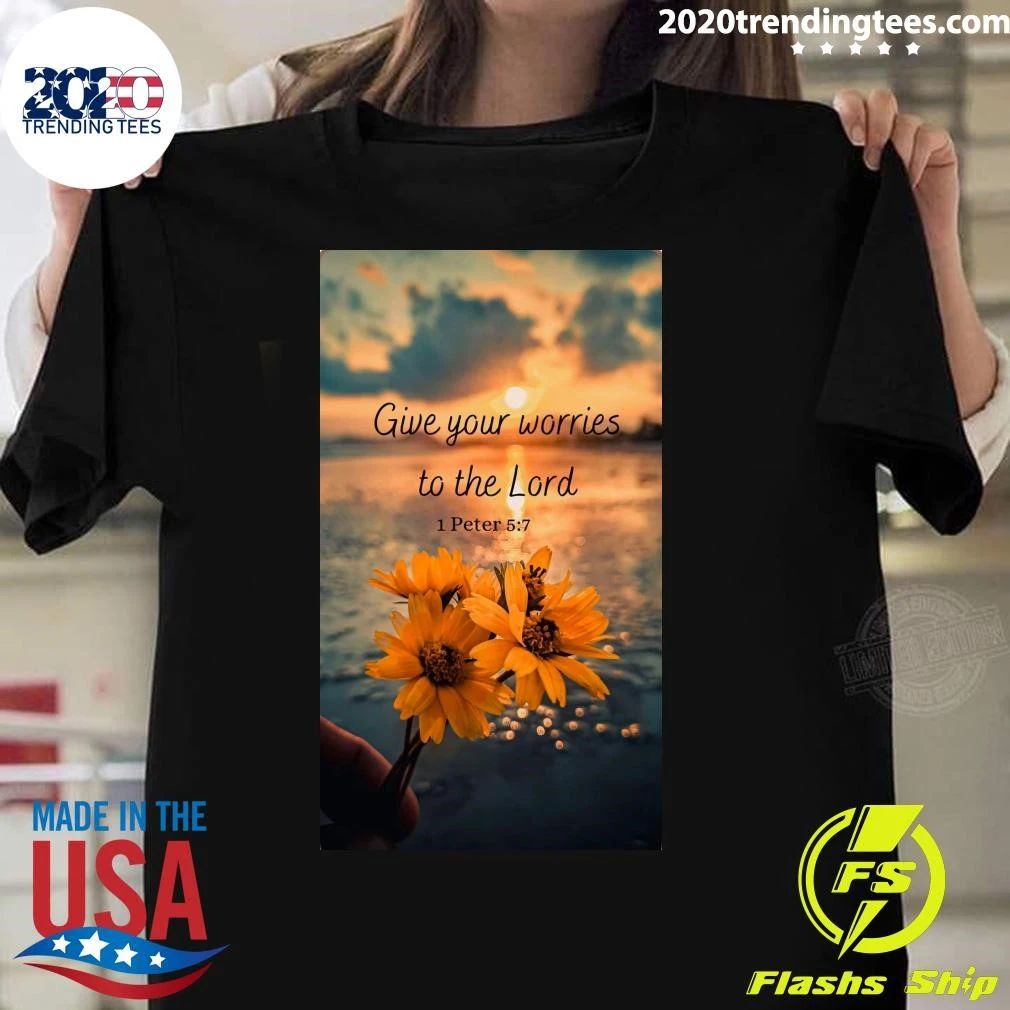 Give Your Worries To The Lord Shirt