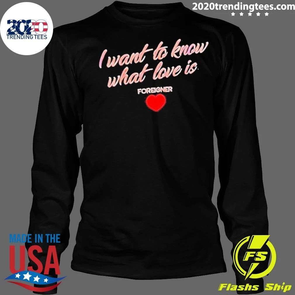 Foreigner I Want To Know What Love Is Heart Shirt
