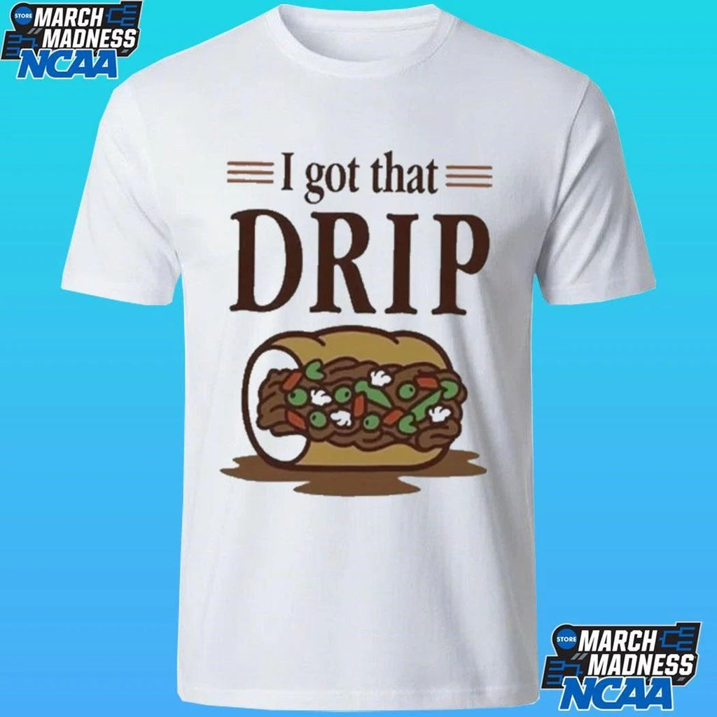 Chicago Italian Beef Sandwich I Got That Drip Graphic Shirt
