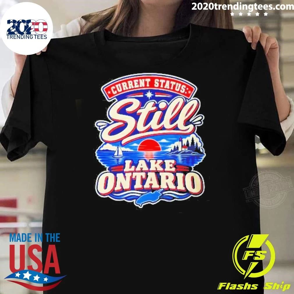 Still Lake Ontario Current Status shirt