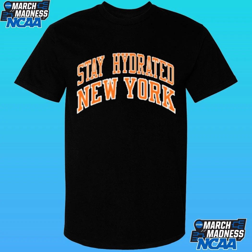 Stay Hydrated New York Knicks Shirt
