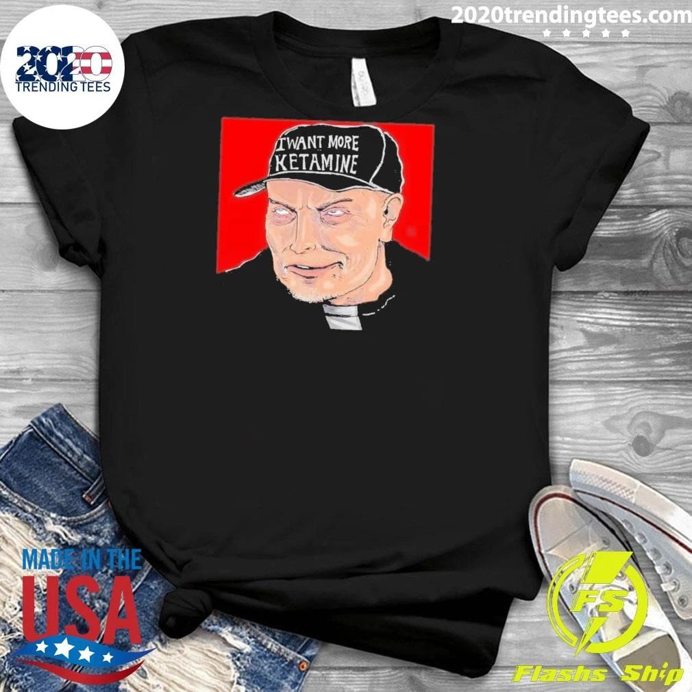 Elon Musk I Want More Ketamine Bootleg Shirt