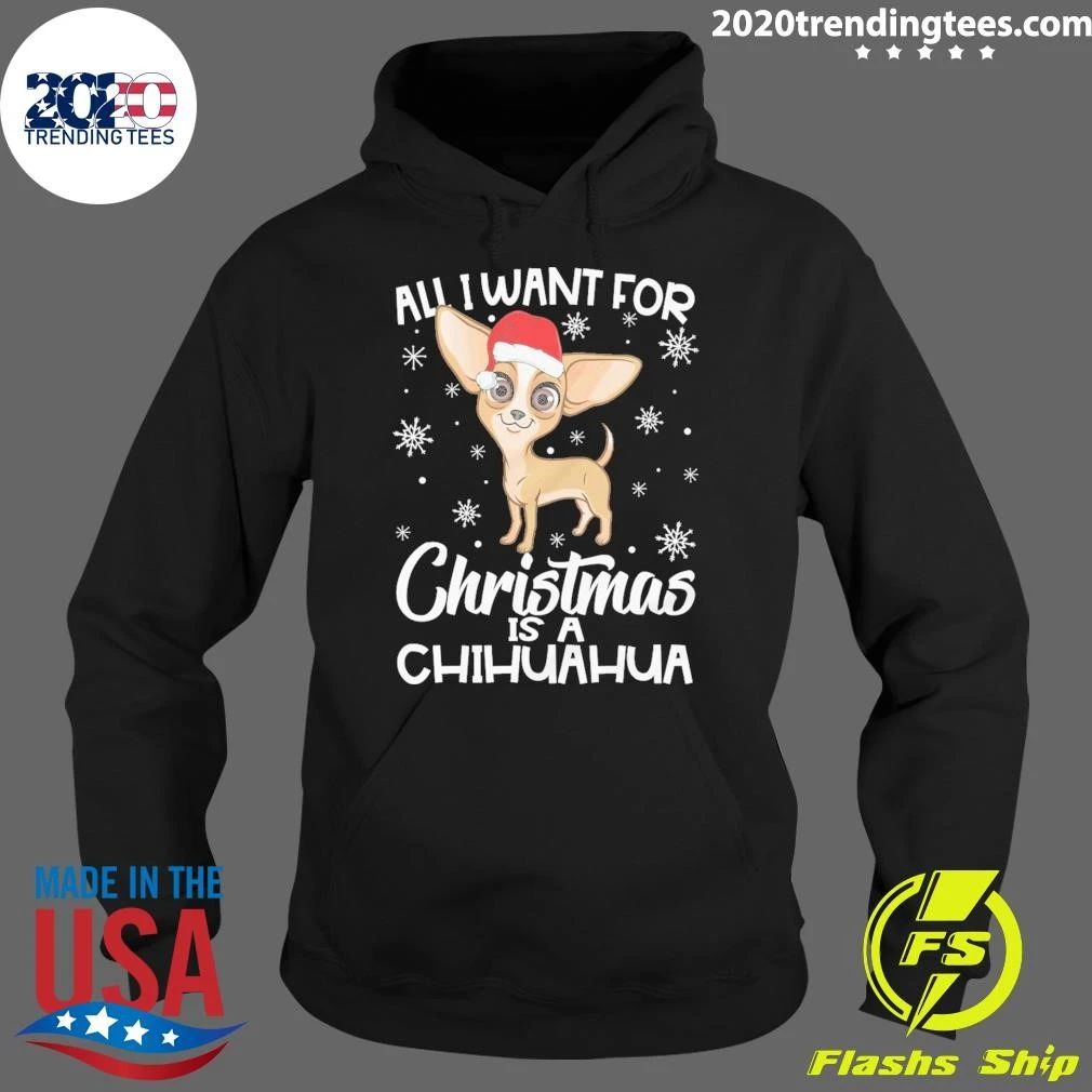 All I Want for Christmas is a Chihuahua Dog Shirt