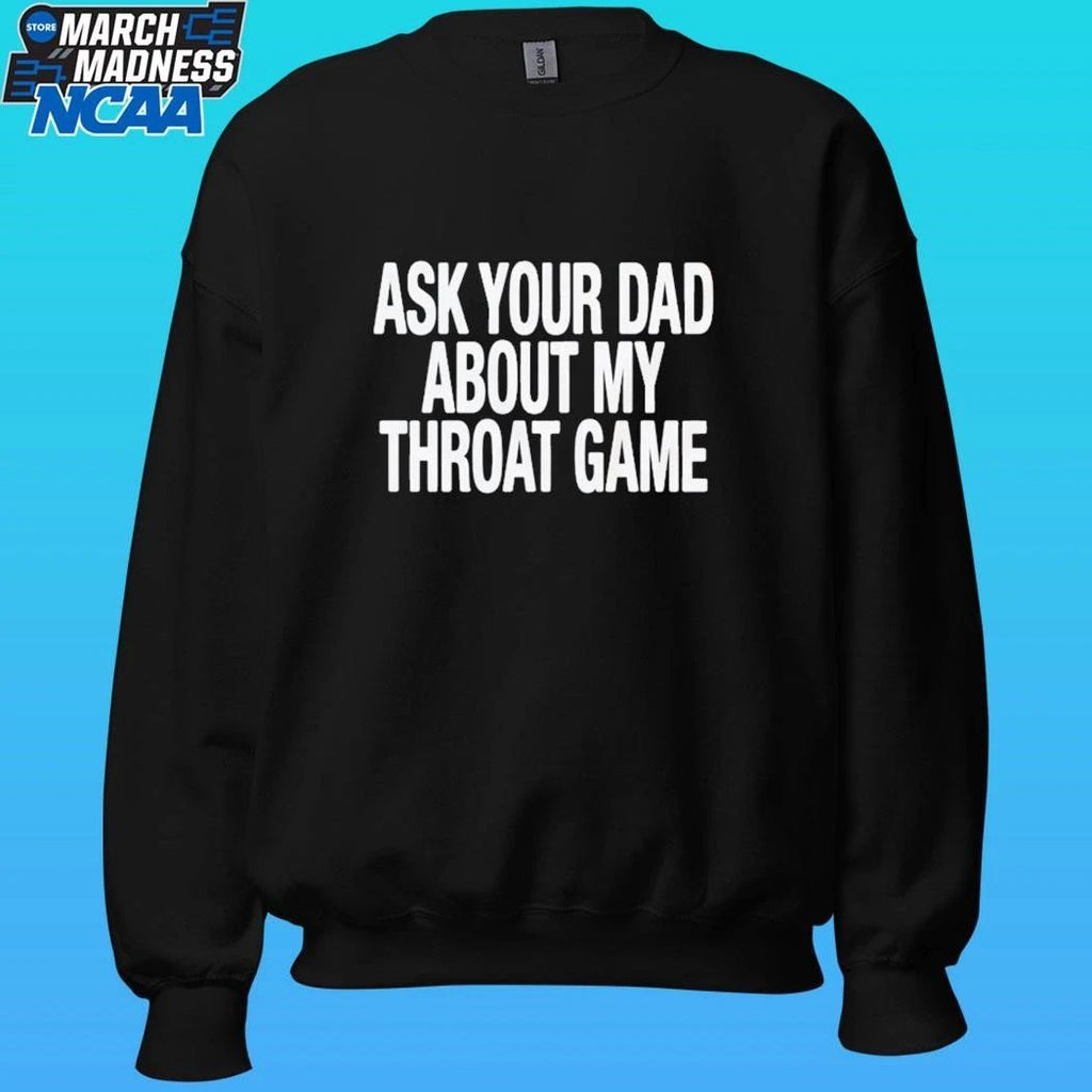 Ask Your Dad About My Throat Game Shirt