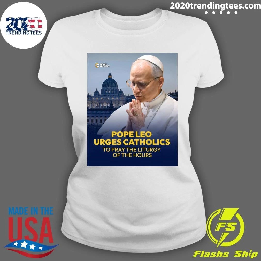 Pope Leo Urges Catholics To Pray The Liturgy Of The Hours Shirt