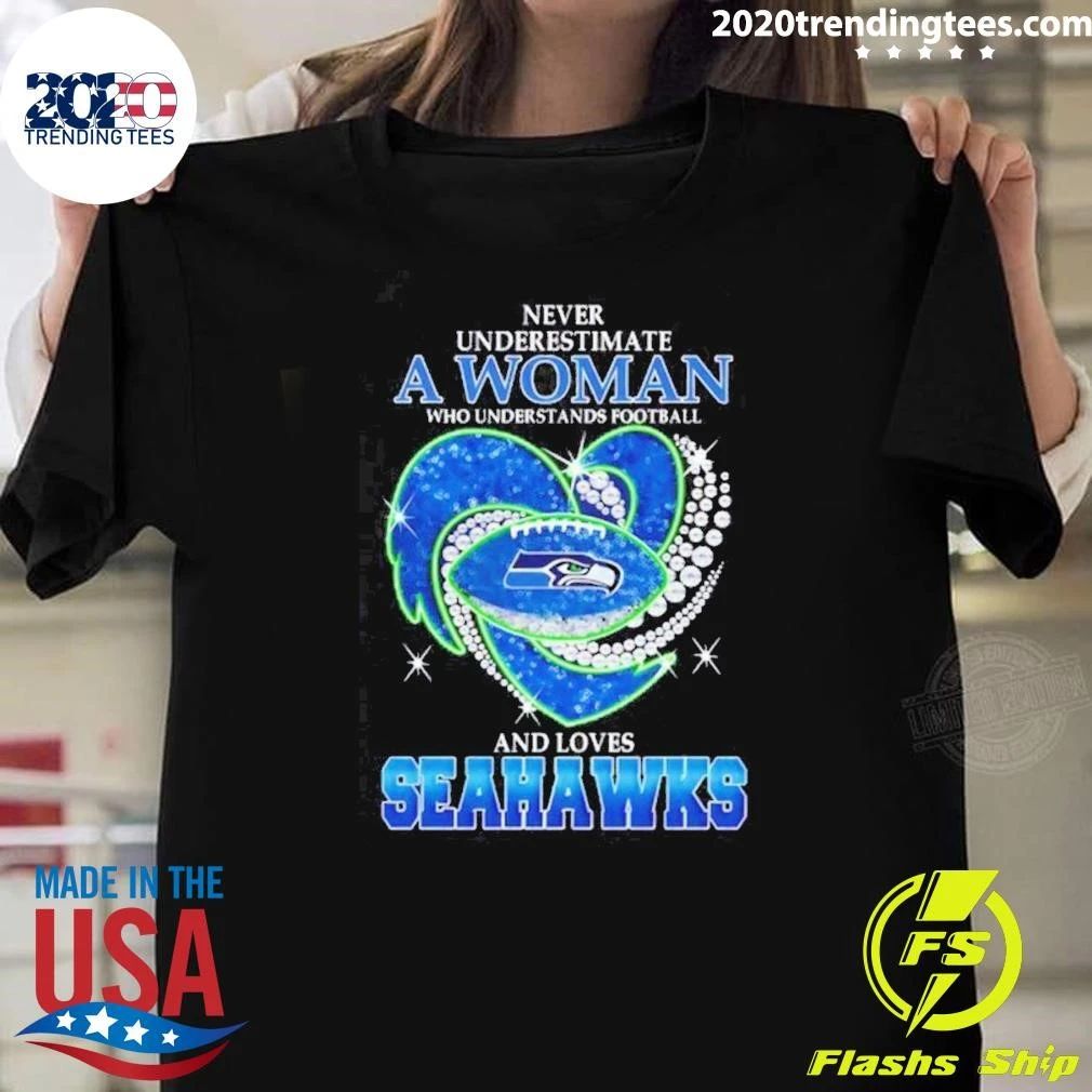 Never Underestimate A Woman Who Understands Football And Loves Seahawks Shirt