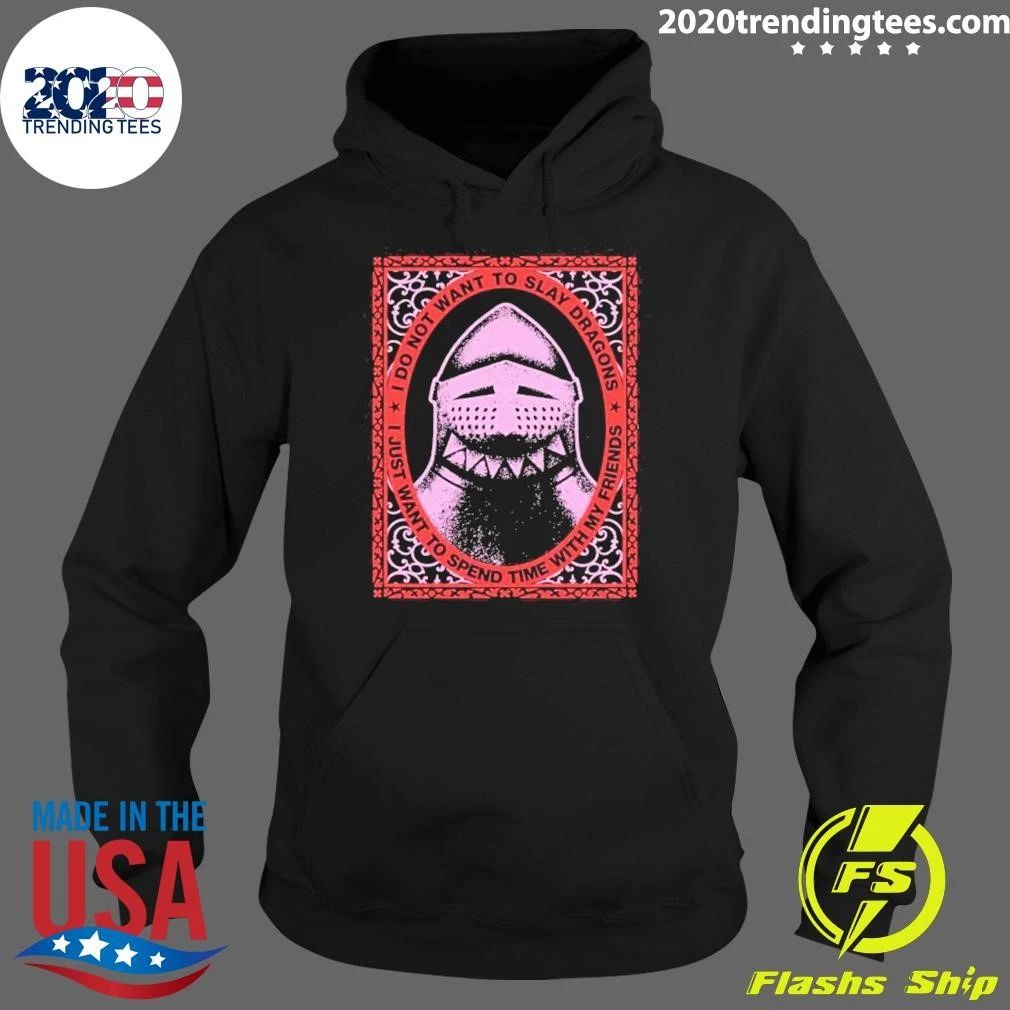 I Do Not Want To Slay Dragons I Just Want To Spend Time With My Friends Knight Helmet Shirt