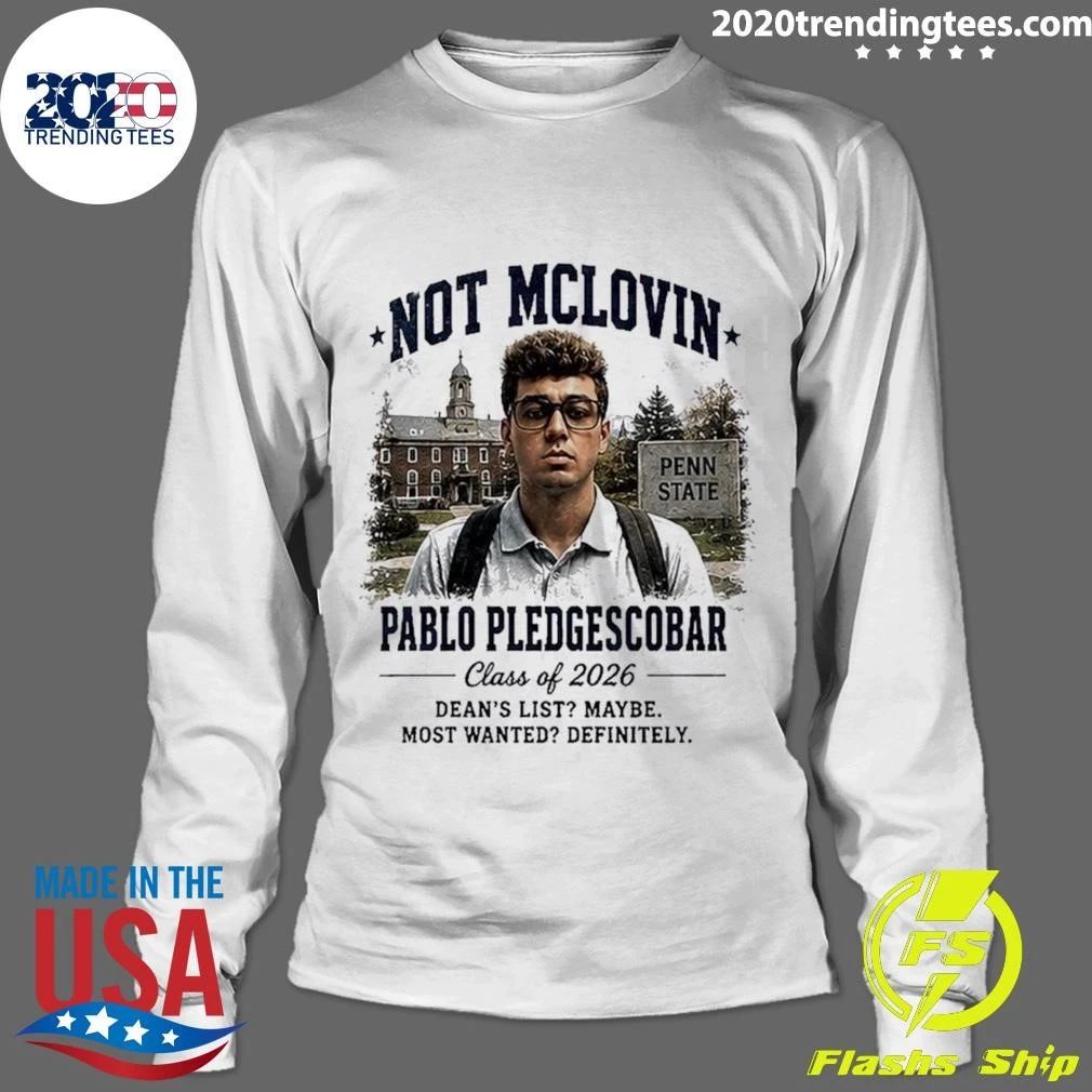 Not McLovin Pablo Pledge Escobar Penn State Parody College Meme Shirt