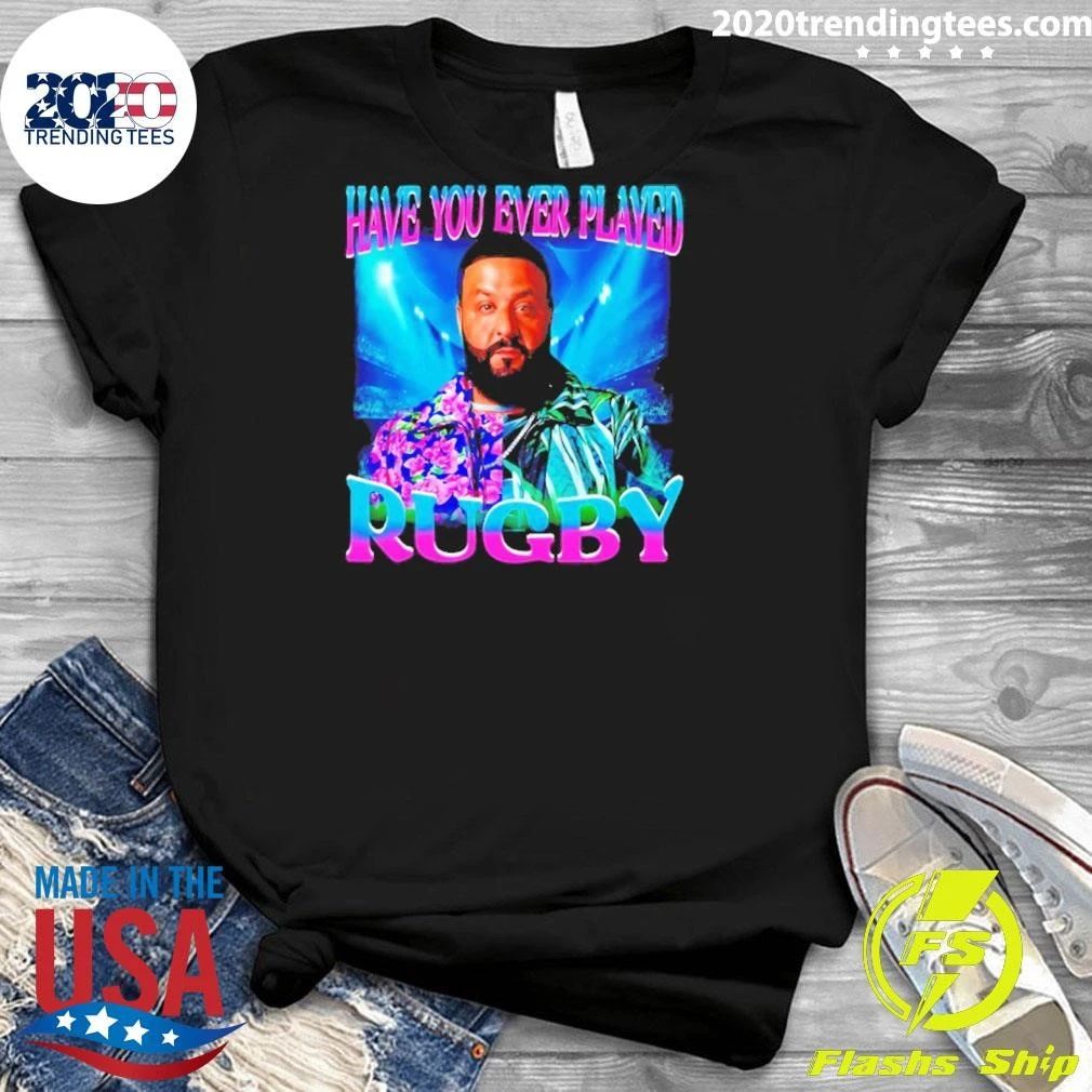 Dj Khaled Have You Ever Played Rugby Meme Shirt