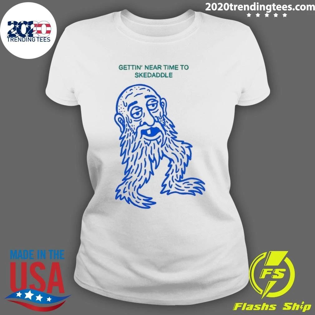 Gettin’ Near Time To Skedaddle Shirt
