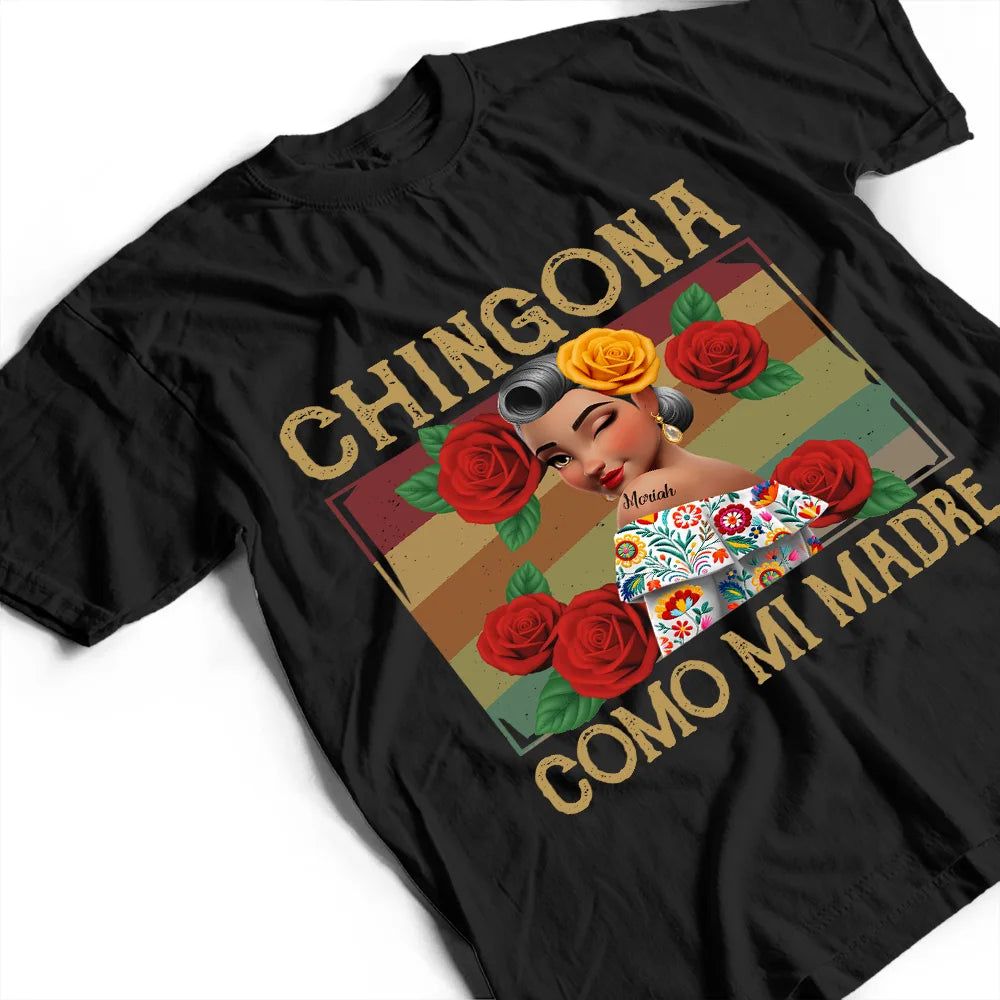 Chingona Como Mi Madre Hispanic Mexican Latina - Personalized T Shirt